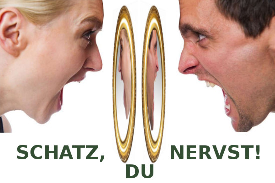 Schatz, du nervst!